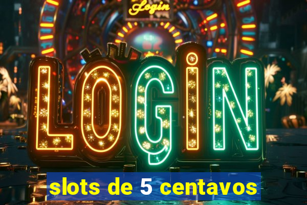 slots de 5 centavos